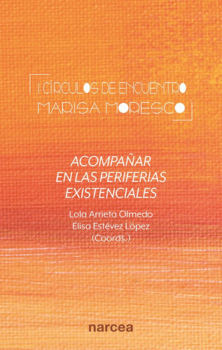 Acompañar En Las Periferias Existenciales, De Lola Arrieta Olmedo Y Elisa Estévez López. Editorial Narcea, Tapa Blanda En Español, 2020