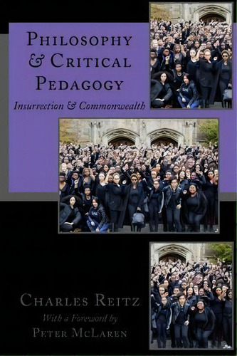 Philosophy And Critical Pedagogy, De Charles Reitz. Editorial Peter Lang Publishing Inc, Tapa Blanda En Inglés