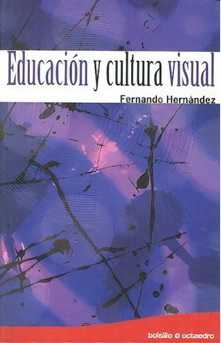 Educaciãâ³n Y Cultura Visual (ed. Bolsillo), De Hernández Hernández, Fernando. Editorial Octaedro, S.l., Tapa Blanda En Español