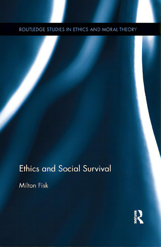 Ethics And Social Survival, De Fisk, Milton. Editorial Routledge, Tapa Blanda En Inglés