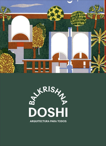 Libro Balkrishna Doshi: Arquitectura Para Todos. - Doshi,...