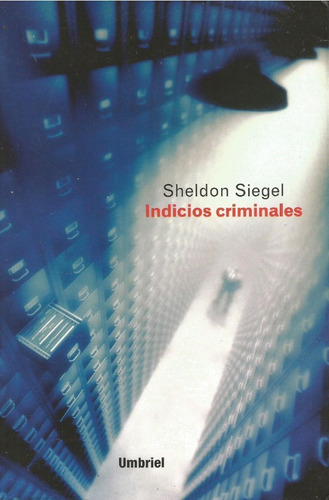 Indicios Criminales. Sheldon Siegel. 