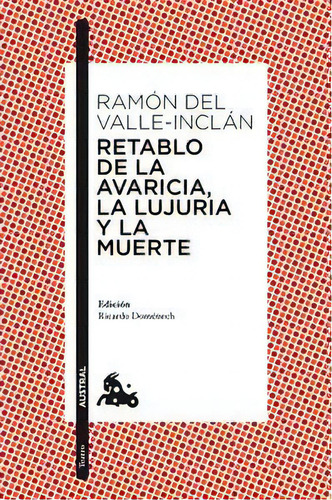 Retablo De La Avaricia, La Lujuria Y La Muerte, De Valle-inclán, Ramón Del. Editorial Austral, Tapa Blanda En Español