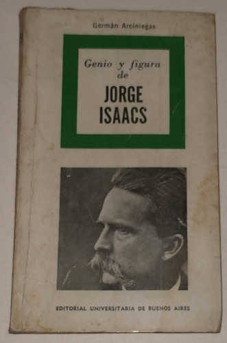 Genio Y Figura De Jorge Isaacs - Germán Arciniegas 