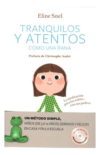 Tranquilos Y Atentos Como Una Rana (libro + Cd) Eline Snel