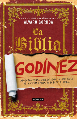 La Biblia Godínez, de Gordoa, Alvaro. Autoayuda Editorial Aguilar, tapa blanda en español, 2019