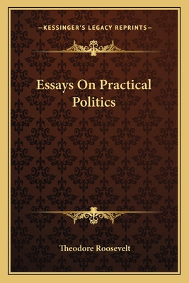 Libro Essays On Practical Politics - Roosevelt, Theodore
