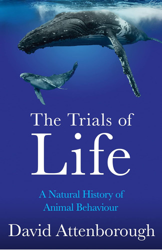 Libro: The Trials Of Life: A Natural History Of Animal
