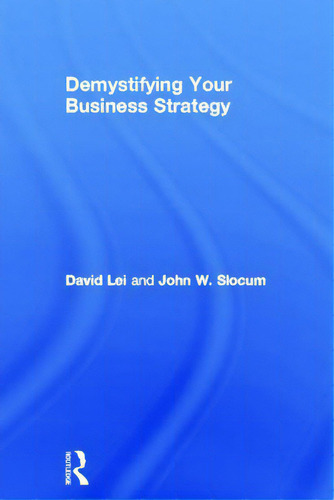 Demystifying Your Business Strategy, De Lei, David., Vol. 1. Editorial Routledge, Tapa Dura En Inglés