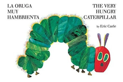 Book : The Very Hungry Caterpillar/la Oruga Muy Hambrienta.