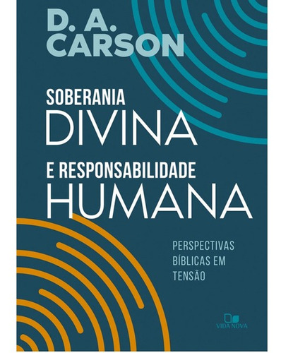Soberania Divina E Responsabilidade Humana | D. A. Carson