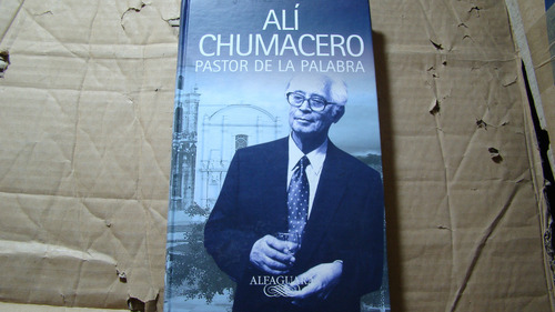 Ali Chumacero Pastor De La Palabra , Año 2004 , 190 Paginas