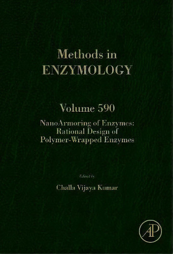 Nanoarmoring Of Enzymes: Rational Design Of Polymer-wrapped Enzymes: Volume 590, De Challa Vijaya Kumar. Editorial Elsevier Science Publishing Co Inc, Tapa Dura En Inglés