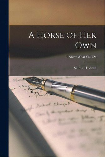 A Horse Of Her Own; I Know What You Do, De Hudnut, Selma. Editorial Hassell Street Pr, Tapa Blanda En Inglés