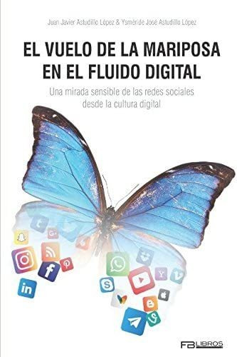 Libro: El Vuelo De La Mariposa En El Fluido Digital (spanish