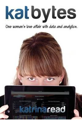 Libro Kat Bytes : One Woman's Love Affair With Data And A...