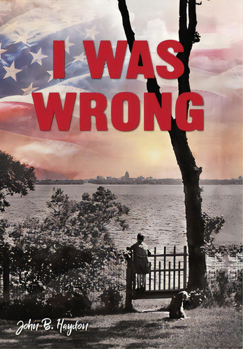 I Was Wrong, But We Can Make It Right: Achieving Racial Equality, De Haydon, John B.. Editorial Bookbaby, Tapa Dura En Inglés