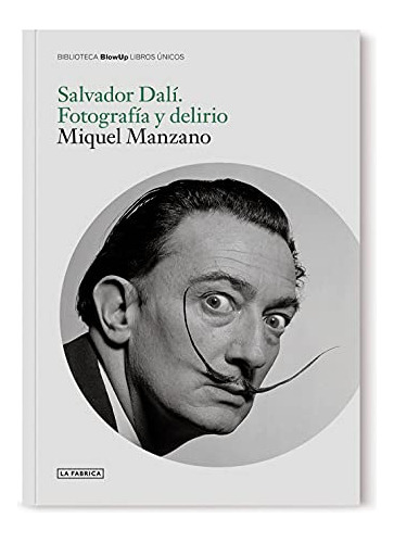 Libro Salvador Dalí. Fotografía Y Delirio De Manzano Miquel