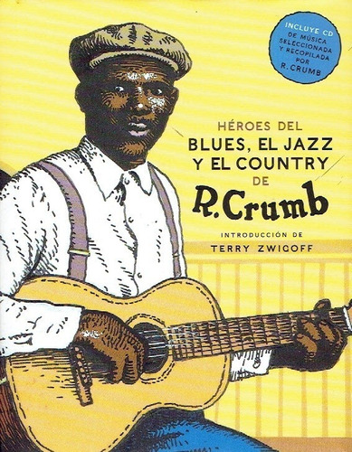 Héroes Del Blues, El Jazz Y El Country De R. Crumb - Robert