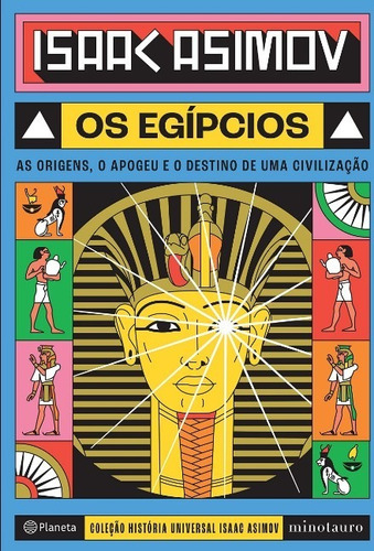 Egipcios, Os: As Origens, O Apogeu E O Destino De Uma