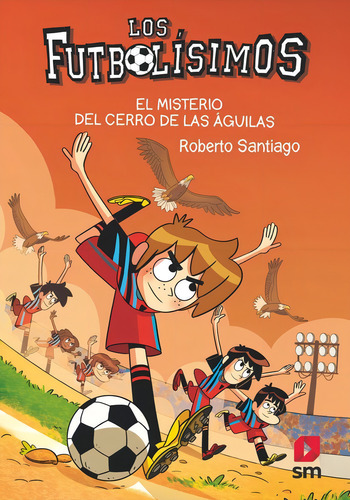 Futbolisimos 21 - El Misterio Del Cerro De Las Aguilas