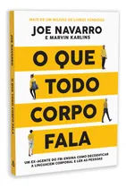 Comprar O Que Todo Corpo Fala, Um Ex-agente Do Fbi Ensina Decodificar A Linguagem Corporal, Você Está Prestes A Possuir Algo Poderoso, Conhecimentos Que Enriquecerão Seus Relacionamentos Pelo Resto Da Vida