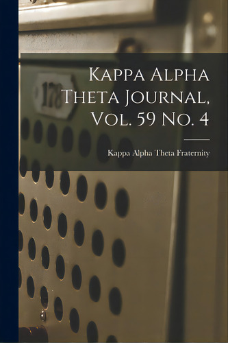 Kappa Alpha Theta Journal, Vol. 59 No. 4, De Kappa Alpha Theta Fraternity. Editorial Hassell Street Pr, Tapa Blanda En Inglés