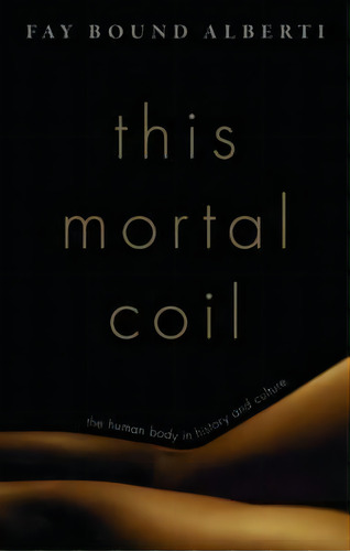 This Mortal Coil, De Fay Bound Alberti. Editorial Oxford University Press Usa, Tapa Dura En Inglés