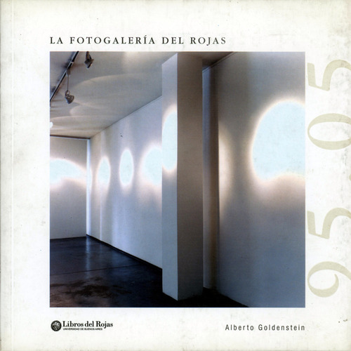 La Fotogalería Del Rojas. Centro Cultural Rojas. 2006 (Usado)