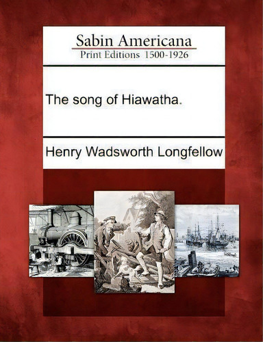 The Song Of Hiawatha., De Henry Wadsworth Longfellow. Sabin Americana, Vol. 1. Editorial Gale, Sabin Americana, Tapa Blanda En Inglés
