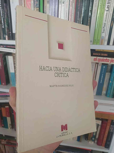 Hacia Una Didáctica Crítica  Martín Rodríguez Rojo  Editoria