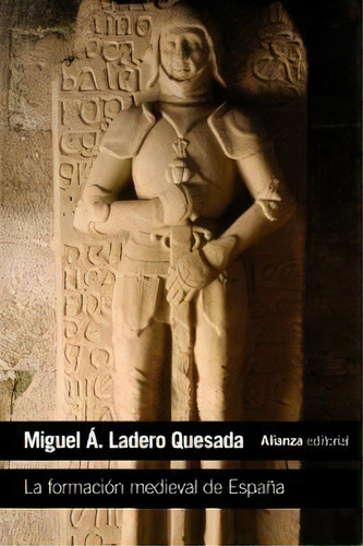 La formación medieval de España, de Ladero Quesada, Miguel Ángel., vol. 1. Editorial Alianza Editorial, tapa blanda en español