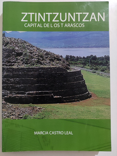 Tzintzuntzan. Capital De Los Tarascos. Marcia Castro Leal