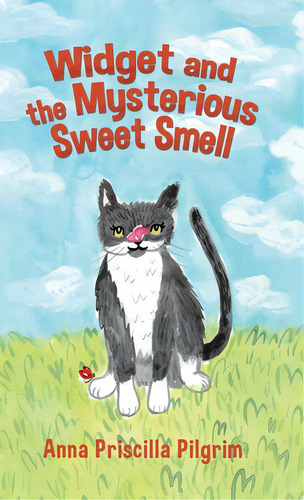 Widget And The Mysterious Sweet Smell, De Pilgrim, Anna Priscilla. Editorial Tellwell Talent, Tapa Dura En Inglés
