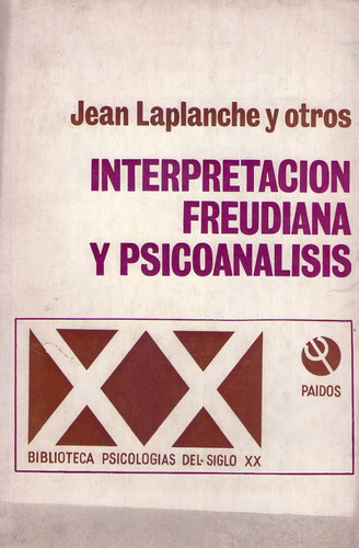 Interpretacion Freudiana Y Psicoanalisis. Laplanche  Jean