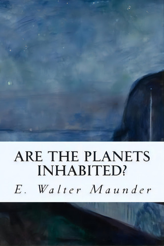 Are The Planets Inhabited?, De E Walter Maunder. Editorial Createspace Independent Publishing Platform, Tapa Blanda En Inglés