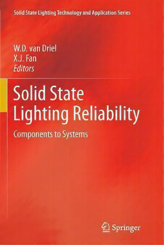 Solid State Lighting Reliability : Components To Systems, De X. J. Fan. Editorial Springer-verlag New York Inc., Tapa Blanda En Inglés, 2014