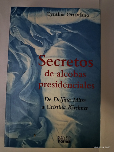 Secretos De Alcobas Presidenciales..cynthia Ottaviano..
