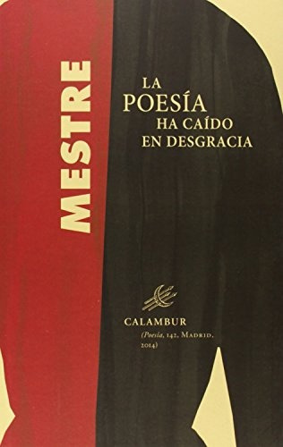 La Poesía Ha Caído En Desgracia - Mestre, Juan Carlos