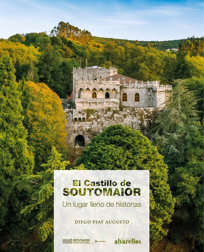 El Castillo De Soutomaior: Un Lugar Lleno De Historias, De Piay Augusto, Diego., Vol. 1. Editorial Alvarellos Editora, Tapa Blanda En Español