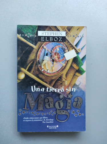 Una Tierra Sin Magia - Stephen Elboz - Ediciones B  