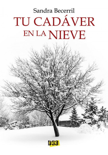 Tu Cadáver En La Nieve, De Sandra Becerril