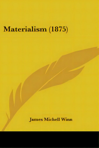 Materialism (1875), De Winn, James Michell. Editorial Kessinger Pub Llc, Tapa Blanda En Inglés