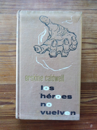 Los Héroes No Vuelven - Erskine Caldwell