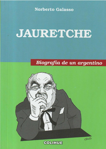 Jaureteche, Biografia De Un Argentino - Norberto Galasso