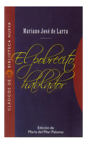 El pobrecito hablador: El pobrecito hablador, de Mariano José de Larra. Serie 8497421386, vol. 1. Editorial Distrididactika, tapa blanda, edición 2003 en español, 2003