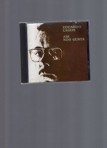 Cd Musical Así Nos Gusta, Eduardo Lagos, Trova, 2003 