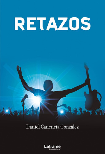 Retazos, De Daniel Canencia González. Editorial Letrame, Tapa Blanda En Español, 2021