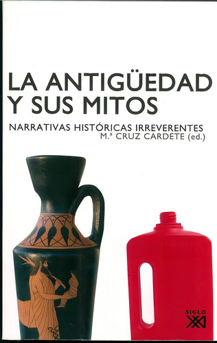 Antiguedad Y Sus Mitos María Cruz Cardete Editorial Siglo XXI