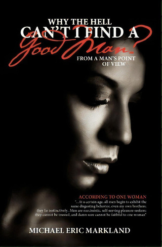 Why The Hell Can't I Find A Good Man?, De Mr Michael Eric Markland. Editorial Booksurge Publishing, Tapa Blanda En Inglés